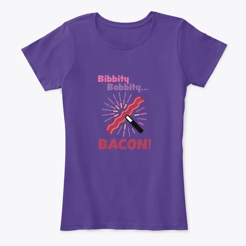 Bibbity Bobbity Bacon